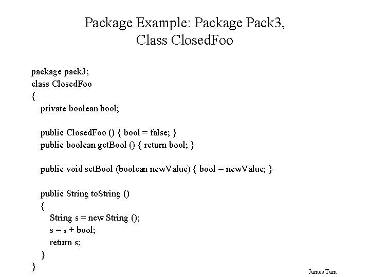 Package Example: Package Pack 3, Class Closed. Foo package pack 3; class Closed. Foo