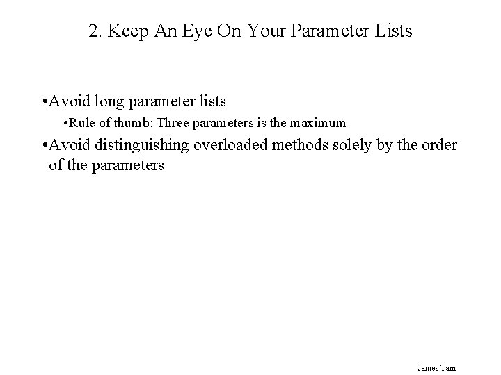 2. Keep An Eye On Your Parameter Lists • Avoid long parameter lists •