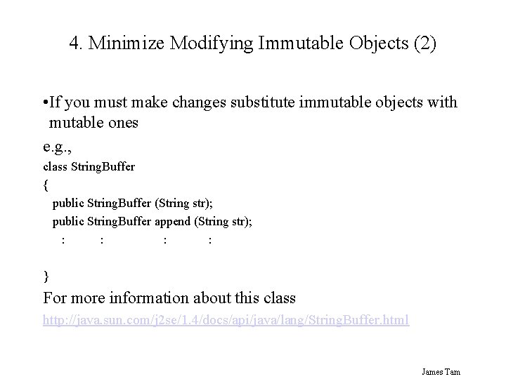 4. Minimize Modifying Immutable Objects (2) • If you must make changes substitute immutable