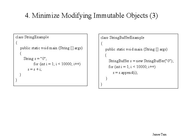 4. Minimize Modifying Immutable Objects (3) class String. Example { public static void main