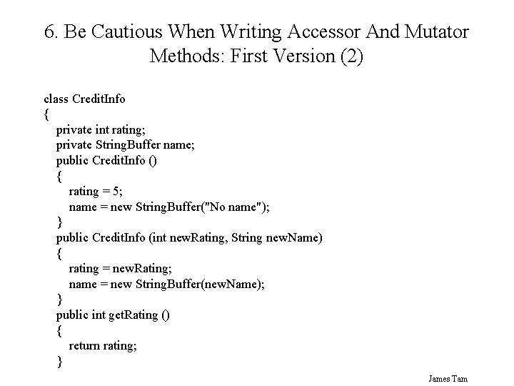 6. Be Cautious When Writing Accessor And Mutator Methods: First Version (2) class Credit.