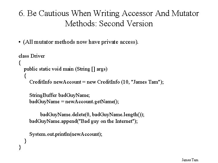 6. Be Cautious When Writing Accessor And Mutator Methods: Second Version • (All mutator