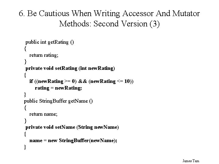 6. Be Cautious When Writing Accessor And Mutator Methods: Second Version (3) public int