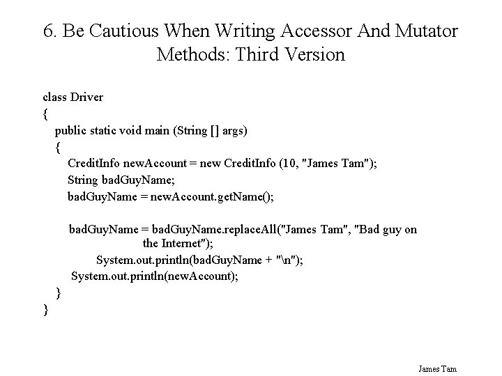 6. Be Cautious When Writing Accessor And Mutator Methods: Third Version class Driver {