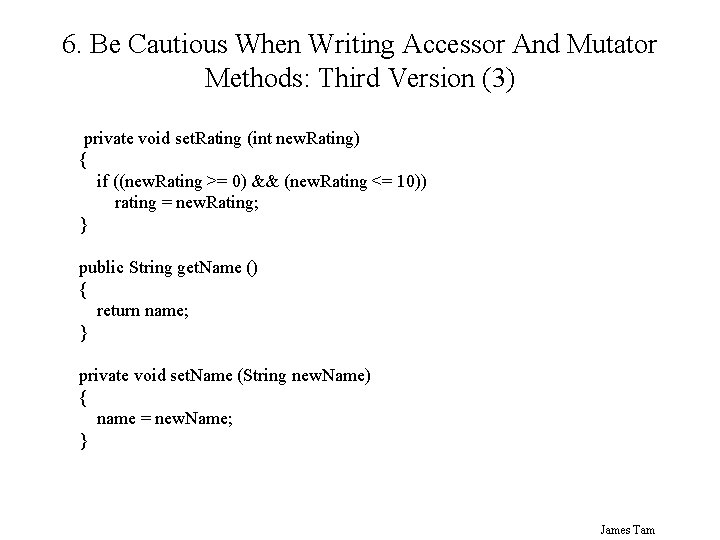 6. Be Cautious When Writing Accessor And Mutator Methods: Third Version (3) private void