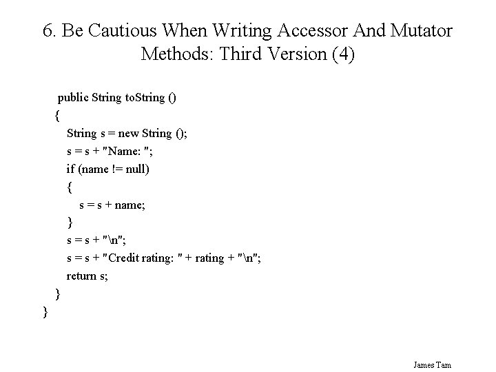 6. Be Cautious When Writing Accessor And Mutator Methods: Third Version (4) public String