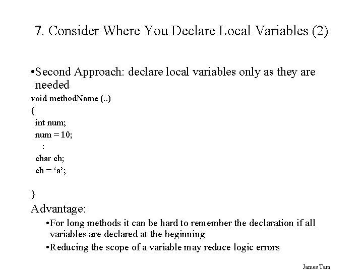 7. Consider Where You Declare Local Variables (2) • Second Approach: declare local variables