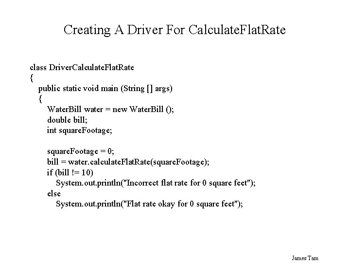 Creating A Driver For Calculate. Flat. Rate class Driver. Calculate. Flat. Rate { public