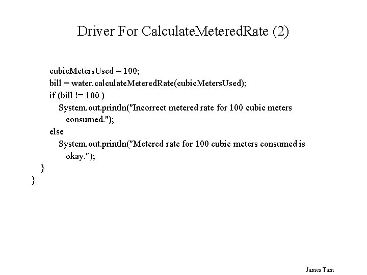 Driver For Calculate. Metered. Rate (2) cubic. Meters. Used = 100; bill = water.