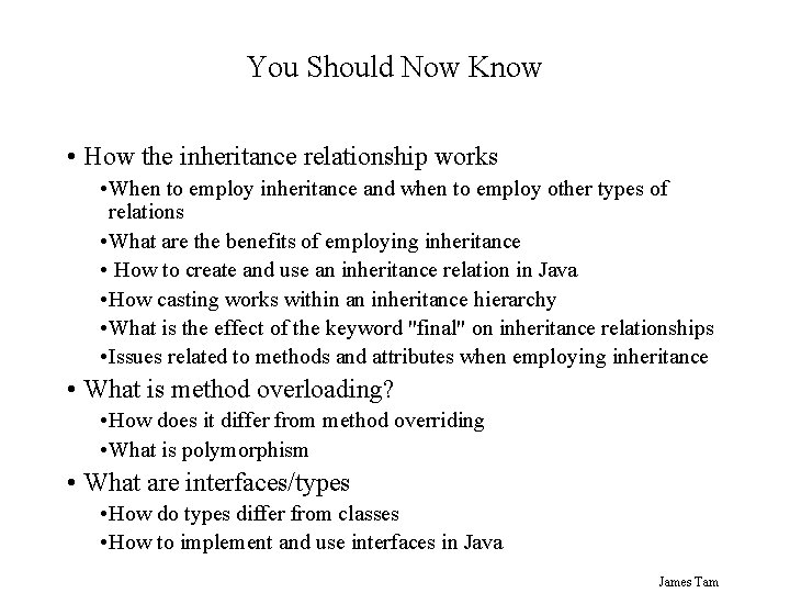 You Should Now Know • How the inheritance relationship works • When to employ