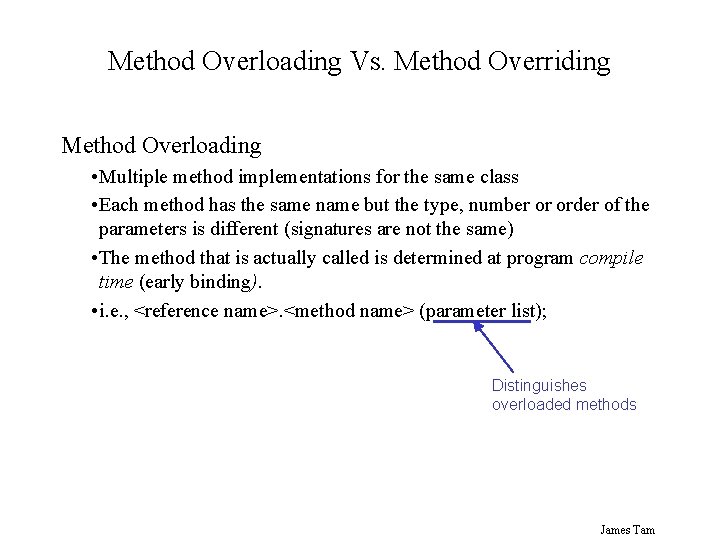 Method Overloading Vs. Method Overriding Method Overloading • Multiple method implementations for the same