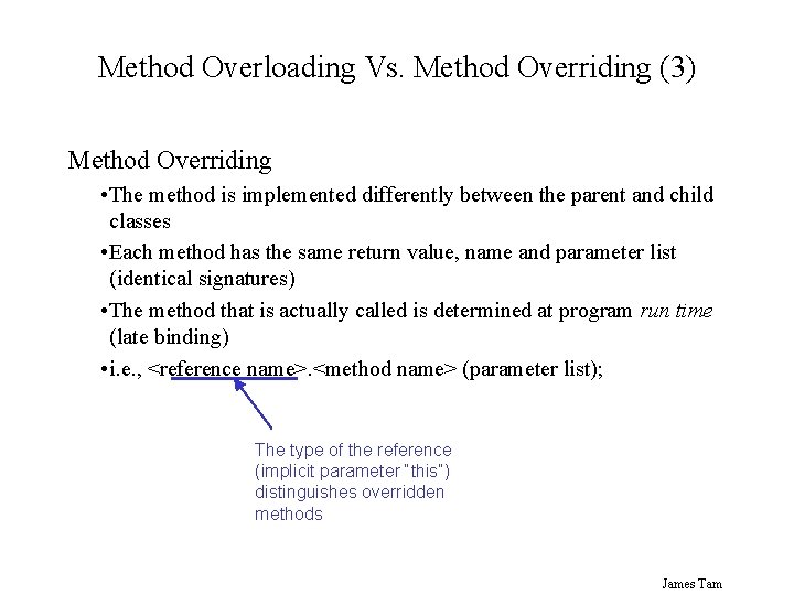 Method Overloading Vs. Method Overriding (3) Method Overriding • The method is implemented differently