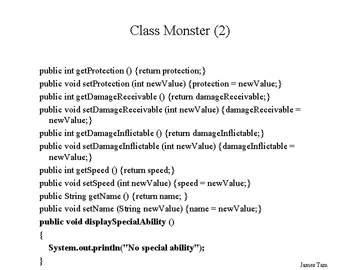 Class Monster (2) public int get. Protection () {return protection; } public void set.