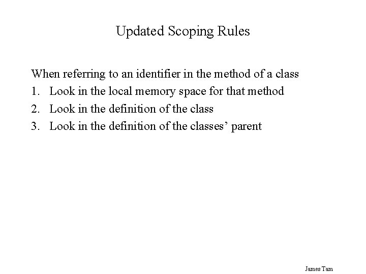 Updated Scoping Rules When referring to an identifier in the method of a class