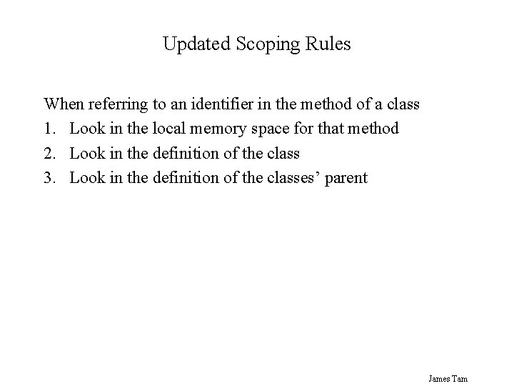 Updated Scoping Rules When referring to an identifier in the method of a class