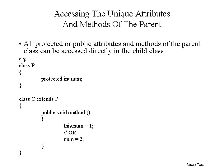 Accessing The Unique Attributes And Methods Of The Parent • All protected or public