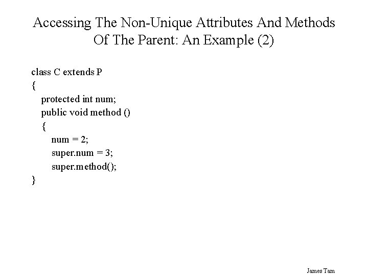 Accessing The Non-Unique Attributes And Methods Of The Parent: An Example (2) class C