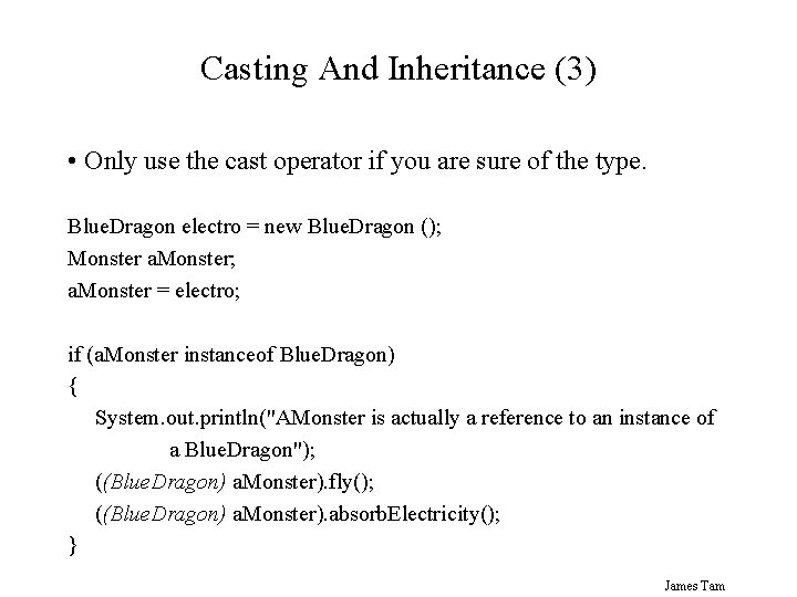 Casting And Inheritance (3) • Only use the cast operator if you are sure