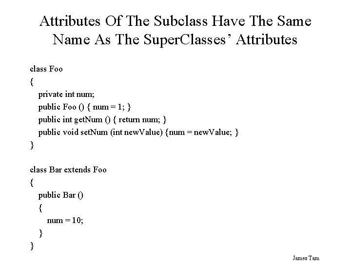 Attributes Of The Subclass Have The Same Name As The Super. Classes’ Attributes class