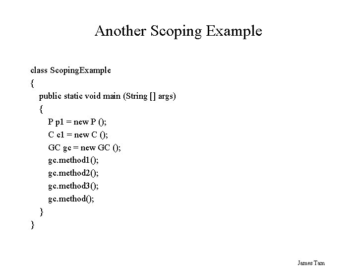 Another Scoping Example class Scoping. Example { public static void main (String [] args)