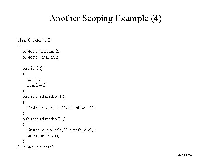 Another Scoping Example (4) class C extends P { protected int num 2; protected