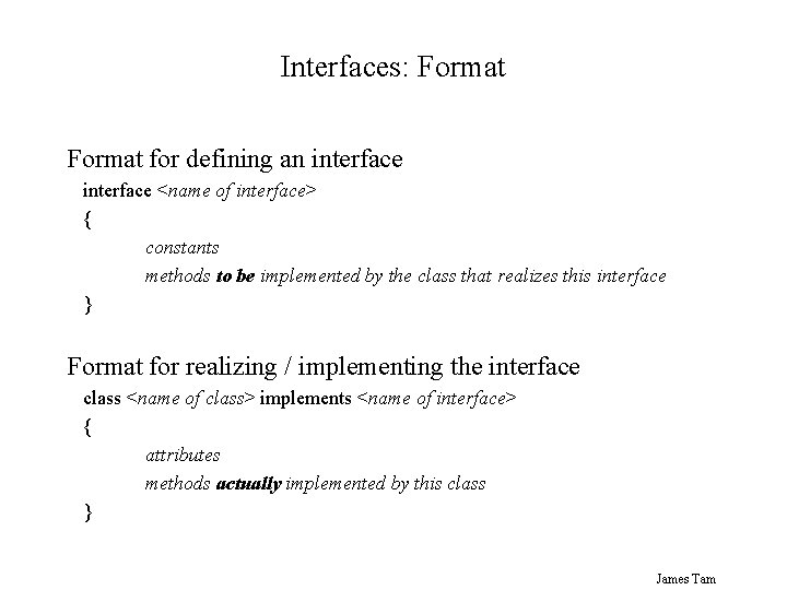 Interfaces: Format for defining an interface <name of interface> { constants methods to be