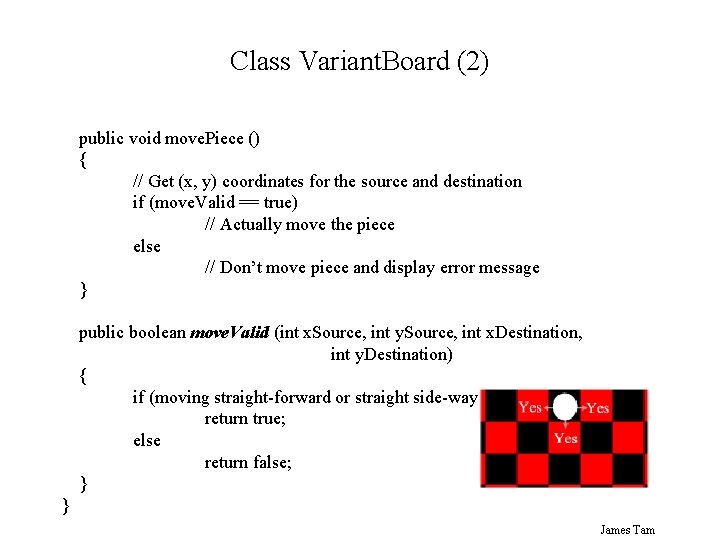 Class Variant. Board (2) public void move. Piece () { // Get (x, y)