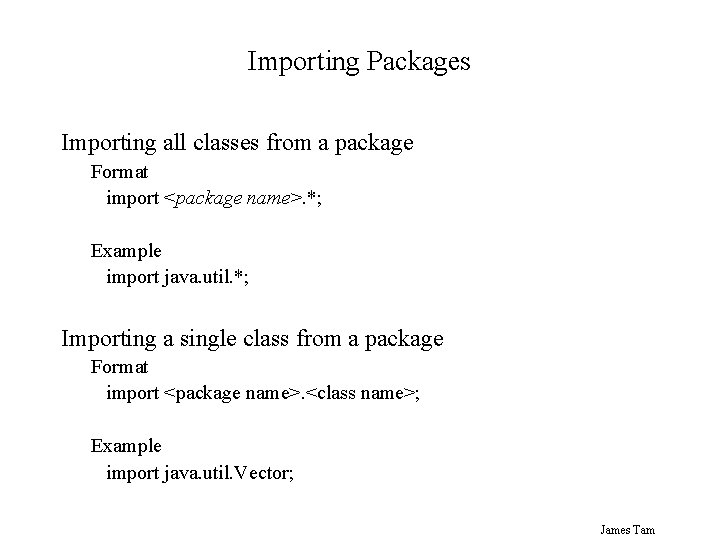 Importing Packages Importing all classes from a package Format import <package name>. *; Example