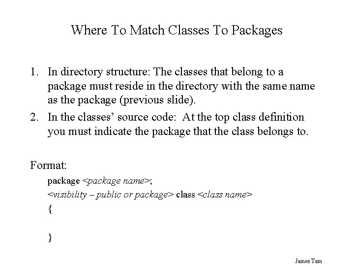 Where To Match Classes To Packages 1. In directory structure: The classes that belong