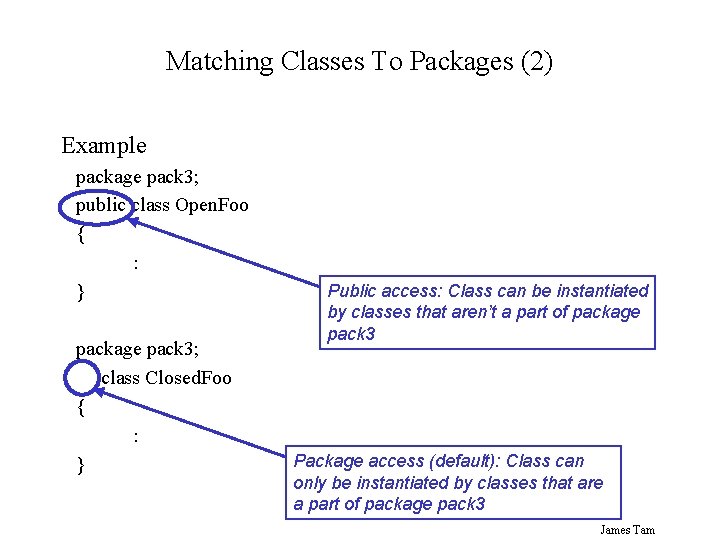 Matching Classes To Packages (2) Example package pack 3; public class Open. Foo {