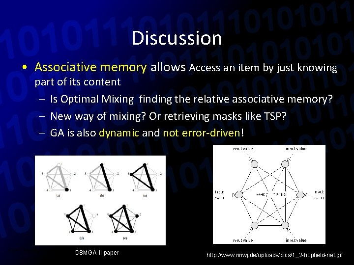 Discussion • Associative memory allows Access an item by just knowing part of its