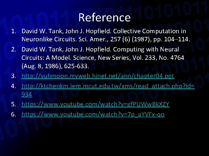Reference 1. David W. Tank, John J. Hopfield. Collective Computation in Neuronlike Circuits. Sci.