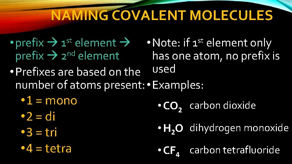 NAMING COVALENT MOLECULES • prefix 1 st element • Note: if 1 st element