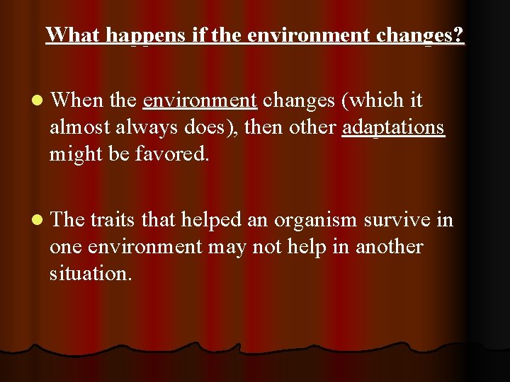 What happens if the environment changes? l When the environment changes (which it almost