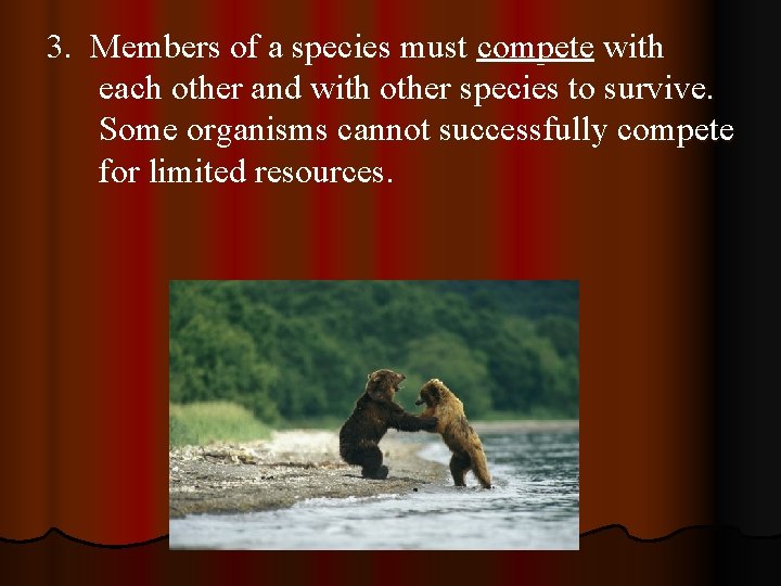 3. Members of a species must compete with each other and with other species