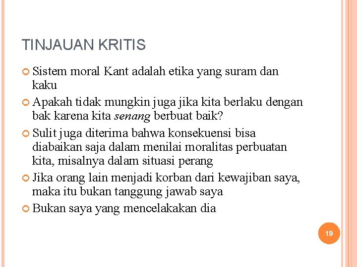 TINJAUAN KRITIS Sistem moral Kant adalah etika yang suram dan kaku Apakah tidak mungkin