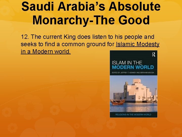 Saudi Arabia’s Absolute Monarchy-The Good 12. The current King does listen to his people
