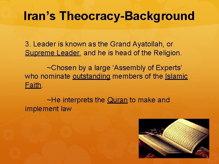 Iran’s Theocracy-Background 3. Leader is known as the Grand Ayatollah, or Supreme Leader, and