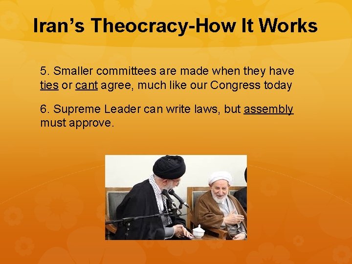 Iran’s Theocracy-How It Works 5. Smaller committees are made when they have ties or
