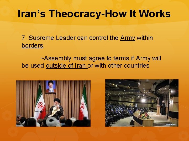 Iran’s Theocracy-How It Works 7. Supreme Leader can control the Army within borders. ~Assembly
