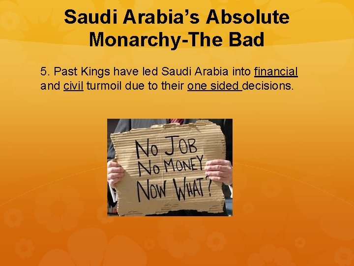 Saudi Arabia’s Absolute Monarchy-The Bad 5. Past Kings have led Saudi Arabia into financial