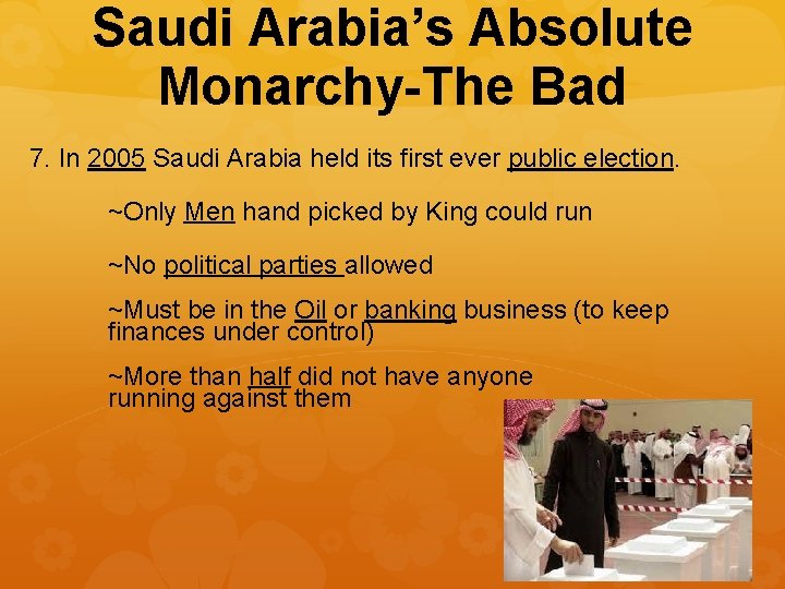 Saudi Arabia’s Absolute Monarchy-The Bad 7. In 2005 Saudi Arabia held its first ever