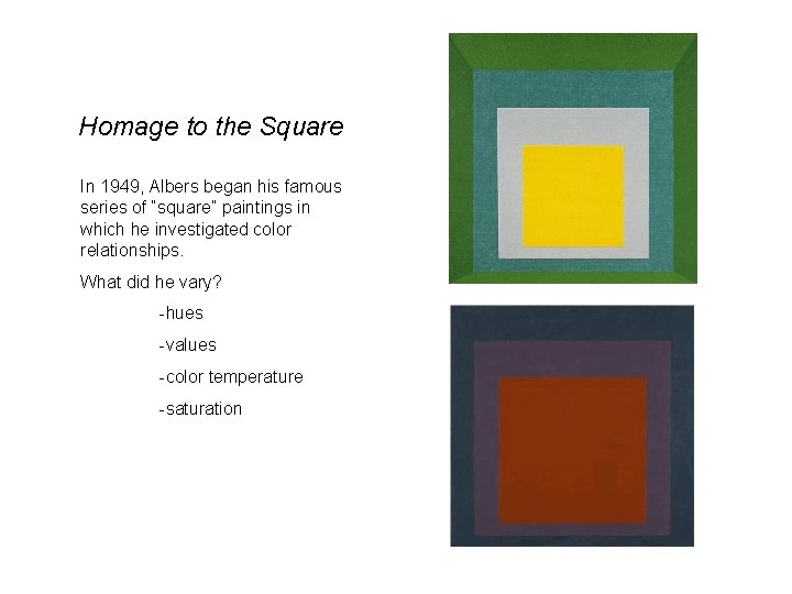 Homage to the Square In 1949, Albers began his famous series of “square” paintings