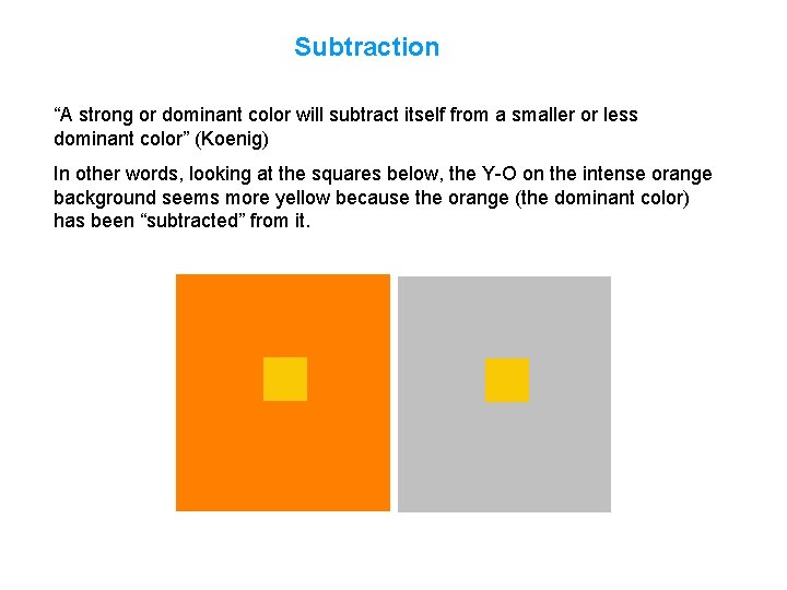 Subtraction “A strong or dominant color will subtract itself from a smaller or less