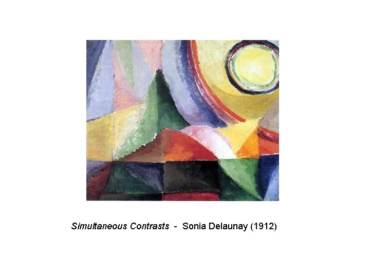 Simultaneous Contrasts - Sonia Delaunay (1912) 