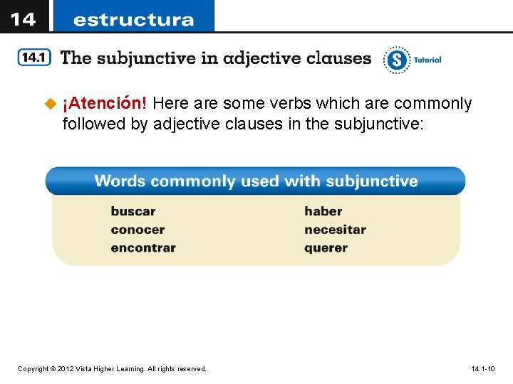 u ¡Atención! Here are some verbs which are commonly followed by adjective clauses in