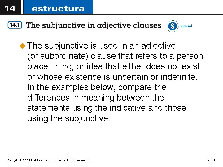 u The subjunctive is used in an adjective (or subordinate) clause that refers to