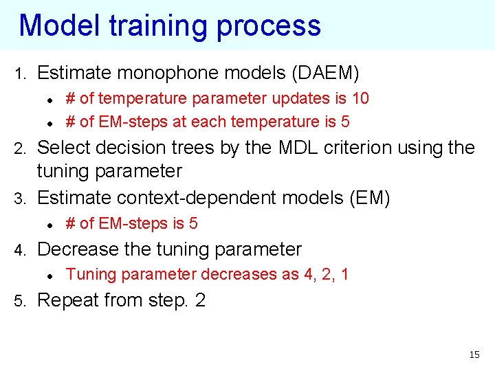 Model training process 1. Estimate monophone models (DAEM) l l # of temperature parameter