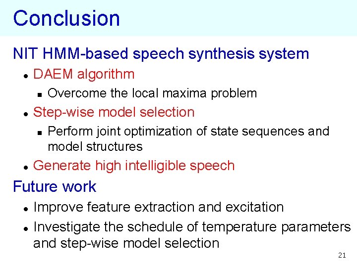 Conclusion NIT HMM-based speech synthesis system l DAEM algorithm n l Step-wise model selection