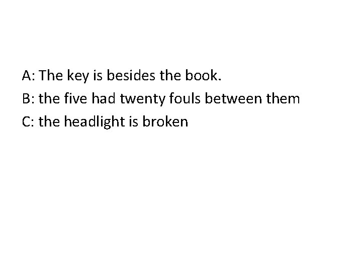 A: The key is besides the book. B: the five had twenty fouls between